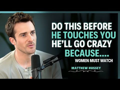 Do THIS Before a Man Touches You – He’ll Go Crazy | Matthew Hussey | Dating Advice