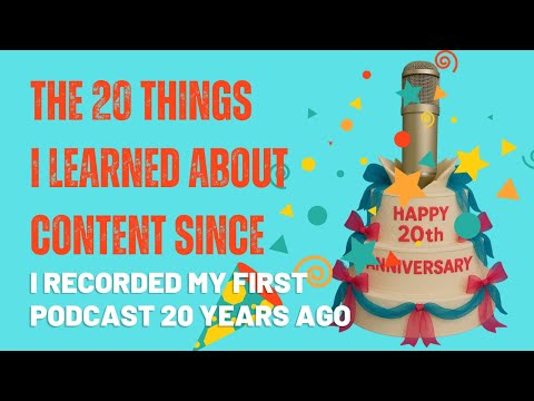 20 Things I Learned in 20 Years of Creating Content