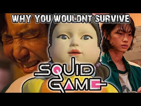 Why You Wouldn't Survive Squid Game
