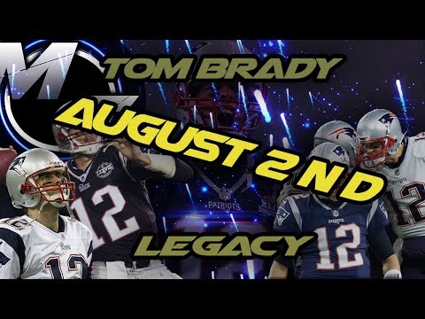 Tom Brady - Legacy (August 2nd @6pm est.)