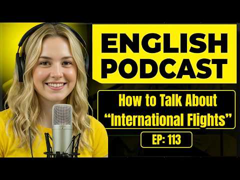 100 Essential Phrases & How to Talk About International Flights | English Conversation Practice
