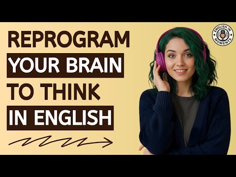Reprogram Your Brain to Think in English (Fluency Master Class)