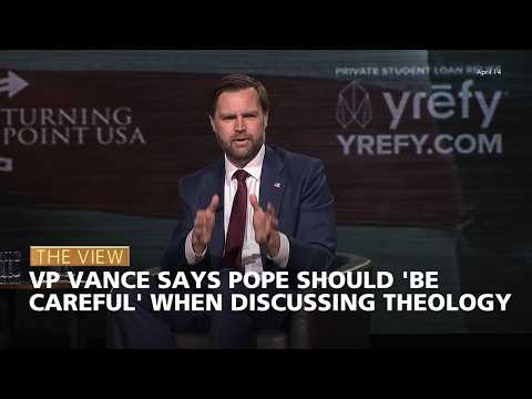 VP Vance Says Pope Should 'Be Careful' When Discussing Theology | The View