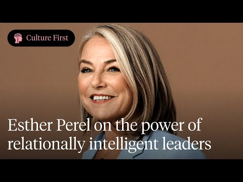Esther Perel on the power of relationally intelligent leaders