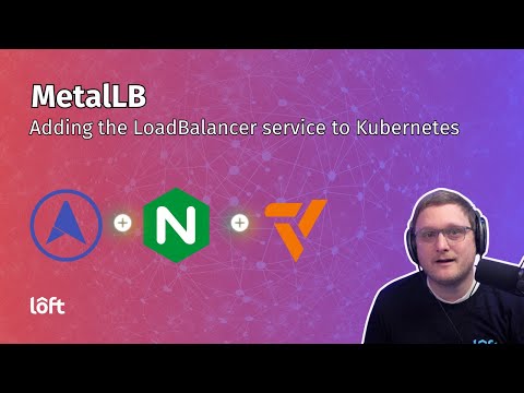 MetalLB : Adding the LoadBalancer service to Kubernetes