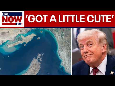 Trump says Iran 'got a little cute' with Strait of Hormuz