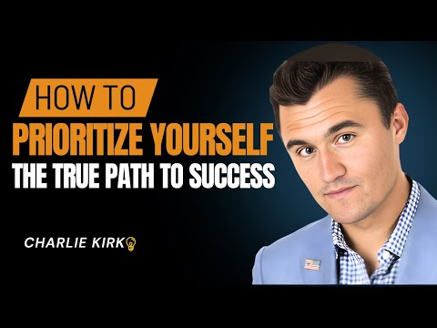 How to Prioritize Yourself — The True Path to Success | Charlie Kirk Inspired Motivational Speech
