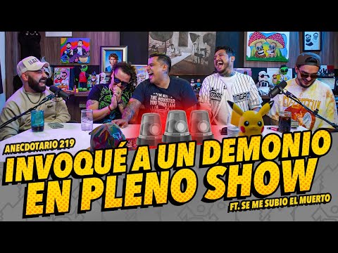 Anecdotario - 219 - Invoqué a un demonio en pleno show Ft. Se me subió el muerto