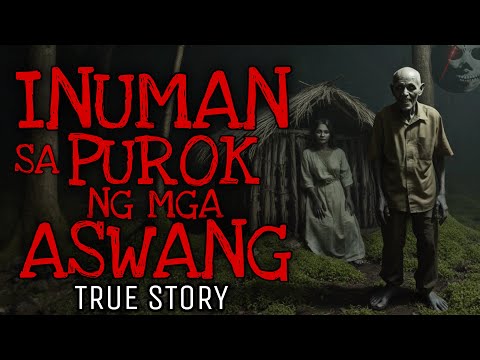 INUMAN SA PUROK NG MGA ASWANG | True Story
