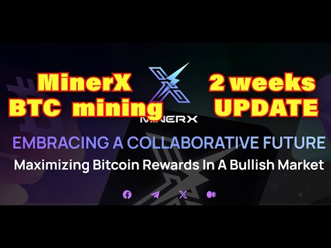 MinerX - 2 weeks update mining BTC