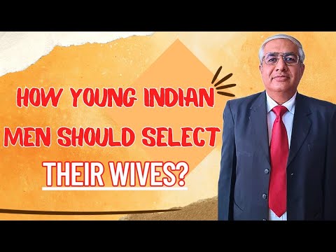 How Young Indian Men Should Select Their Wives ?