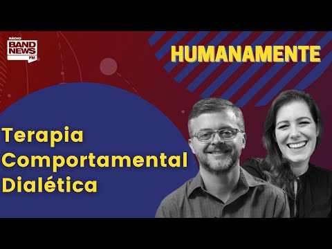 Terapia Comportamental Dialética | HUMANAMENTE