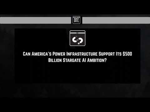 Can America's Power Infrastructure Support Its $500 Billion Stargate AI Ambition?