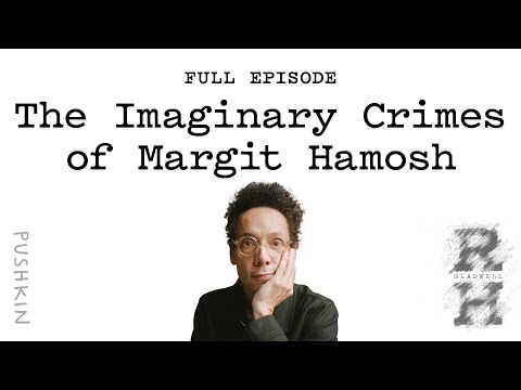 The Imaginary Crimes of Margit Hamosh  | Revisionist History | Malcolm Gladwell