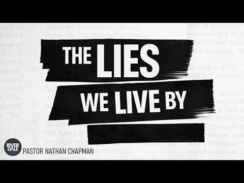 The Lies We Live By | Pastor Nathan Chapman | January 11, 2026