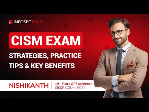 CISM Exam: Strategies, Practice Tips & Key Benefits!