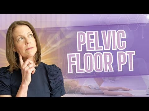 What is Pelvic Floor Physical Therapy? (2024)