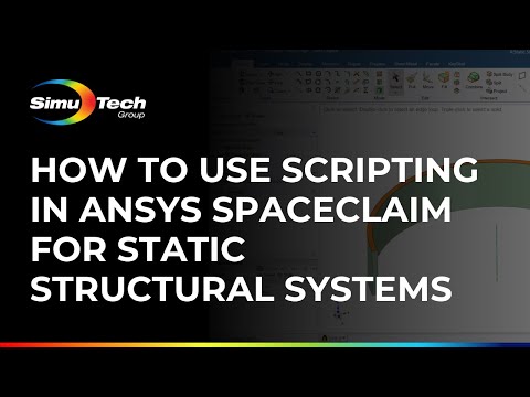 How to Use Scripting in Ansys SpaceClaim for Static Structural Systems