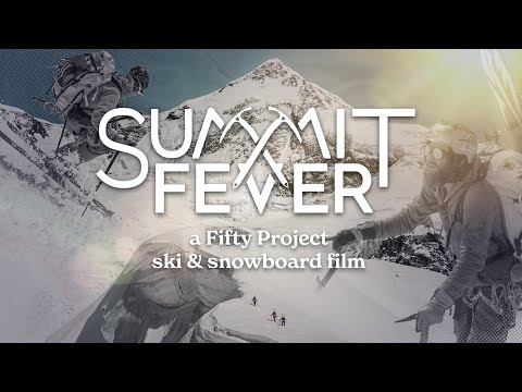 Summit Fever - The FIFTY | FULL MOVIE - Mt. St. Elias - Climbing & Skiing a Mythical Mountain