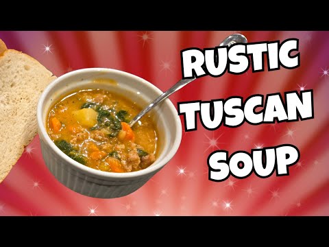 WARM UP WITH RUSTIC TUSCAN SOUP