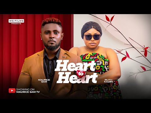 HEART TO HEART  - MAURICE SAM, RUTH KADIRI LATEST 2025 NIGERIAN MOVIE