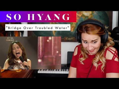 So Hyang "Bridge Over Troubled Water" REACTION & ANALYSIS by Vocal Coach / Opera Singer