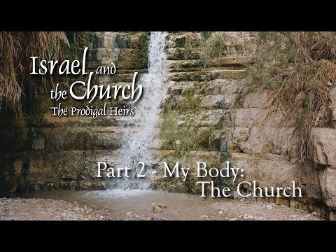 Israel and the Church - My Body: The Church - Chuck Missler