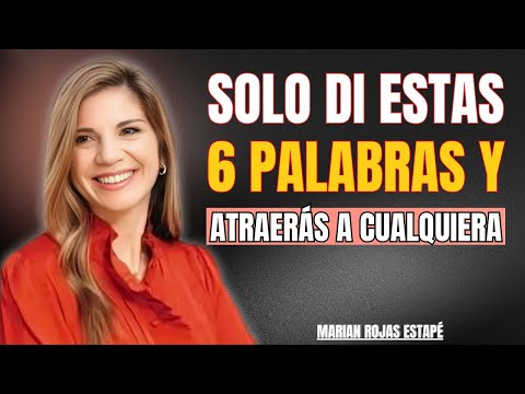 Solo Di Estas 6 Palabras y Atraerás a Cualquiera I Marian Rojas