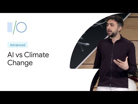 AI vs Climate Change: Insights from the Cutting Edge (Google I/O'19)