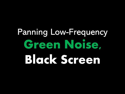 🔴 Panning Low-Frequency Green Noise, Black Screen 🎧🟢⬛ • Live 24/7 • No mid-roll ads