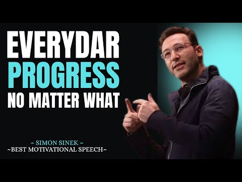 How to Make Progress Every Day—No Matter What | Simon Sinek”