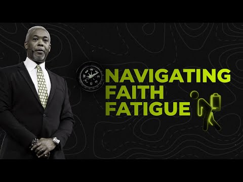 Navigating Faith Fatigue | Bishop Dale C. Bronner