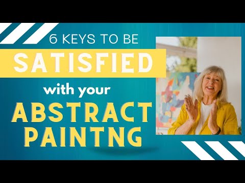 Abstract Painting - Why and How to Get the Most From Your Paintng