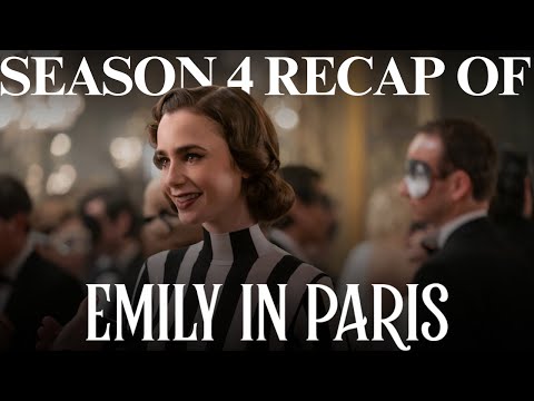 EMILY IN PARIS Season 4 Recap | Everything You Need to Know Before Season 5