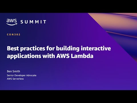 AWS Summit SF 2022 - Best practices for building interactive applications with AWS Lambda (CON302)