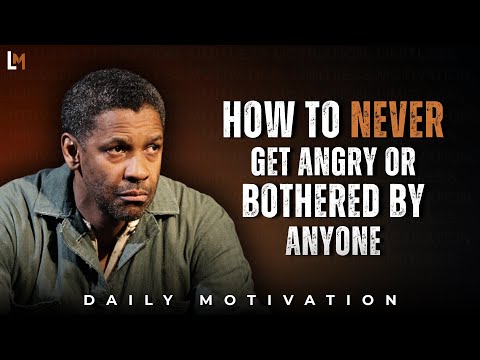 HOW TO NEVER FEEL ANGRY OR BOTHERED BY ANYONE | Motivational Speech Inspired by Denzel Washington