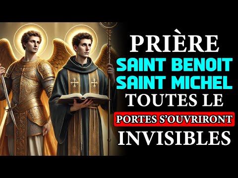 PRIÈRE Miraculeuse de SAINT BENOÎT et DE SAINT MICHEL ARCHANGE✨ TOUTES LES PORTES S'OUVRIRONT