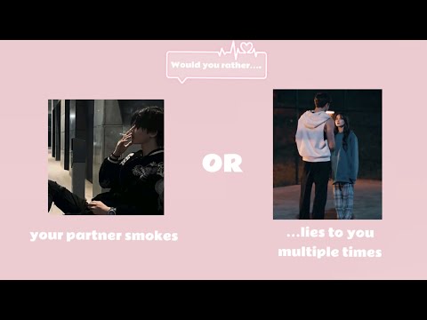 Would you rather… Love Edition💕💕