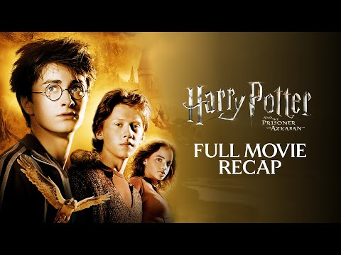 Harry Potter and the Prisoner of Azkaban Full Movie Recap