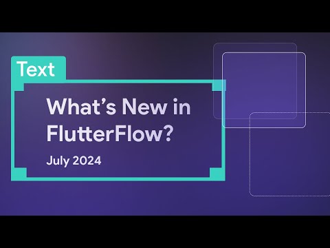 What's New in FlutterFlow | July 2024
