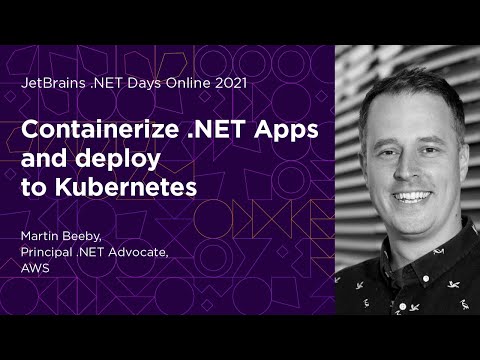 Containerize .NET Apps and deploy to Kubernetes, by Martin Beeby