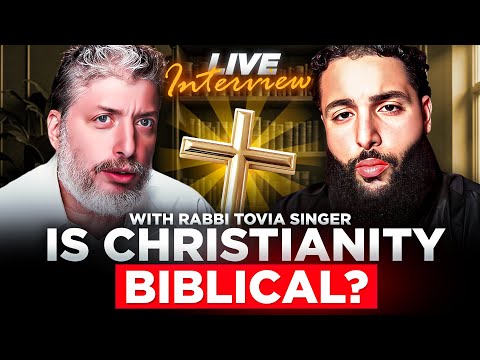Is Christianity Biblical? w/ Rabbi Tovia Singer