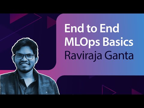 End to End MLOps Basics // Raviraja Ganta // MLOps Meetup #82