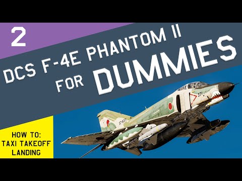DCS F-4E Phantom II for DUMMIES Chapter 2: Taxi, Takeoff, and Visual Landing for Pilots