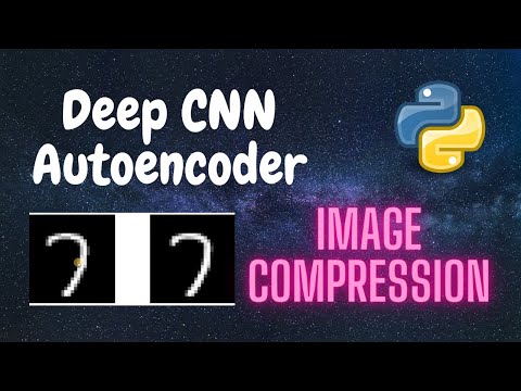 Deep CNN Autoencoder - Image Compression | Deep Learning | Python