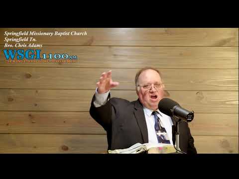 Springfield  Missionary Baptist Church  Bro.Chris Adams