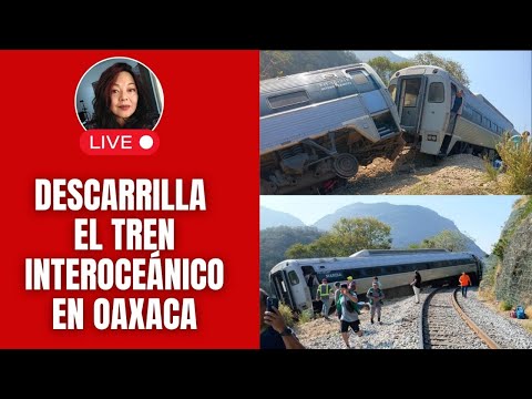 Descarrila el Tren Interoceánico en Oaxaca/ Piden renuncia de Marx Arriaga