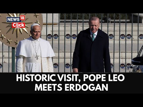Pope Leo XIV Meets Erdogan in Ankara During First Foreign Trip | Turkey News | Pope Leo XIV News