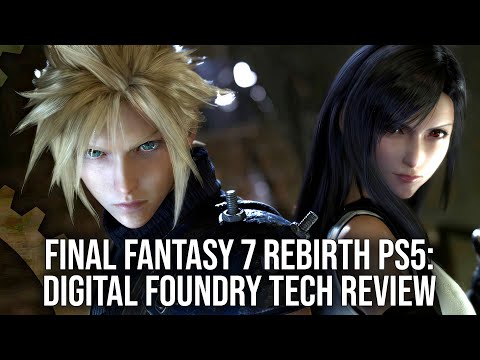 Final Fantasy 7 Rebirth - PlayStation 5 - The FULL Digital Foundry Tech Review