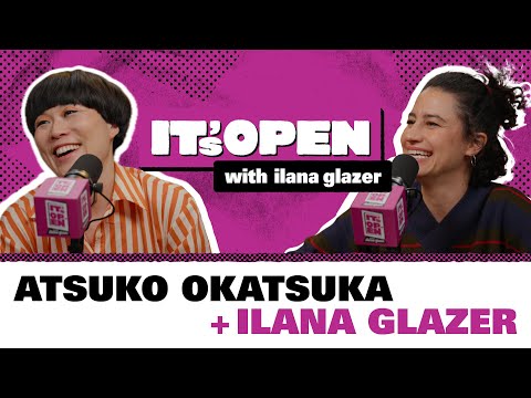 Atsuko Okatsuka | It’s Open with Ilana Glazer